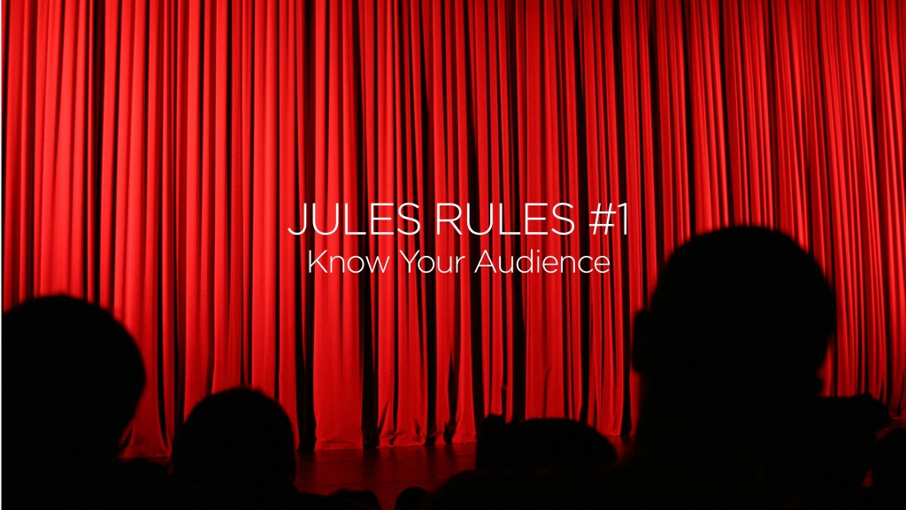 Jules Rules_Know Your Audience